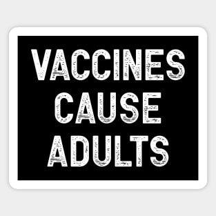 Vaccines Cause Adults Magnet